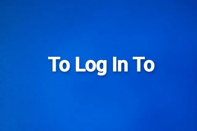 Understanding 'To Log In To' for Seamless User Authentication
