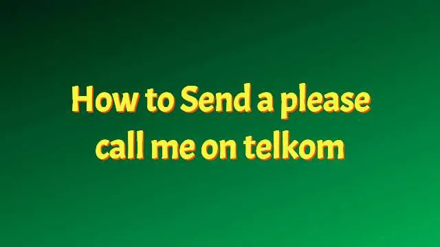 How to Send a Please Call me on Telkom?